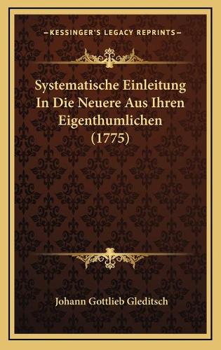 Systematische Einleitung In Die Neuere Aus Ihren Eigenthumlichen (1775)