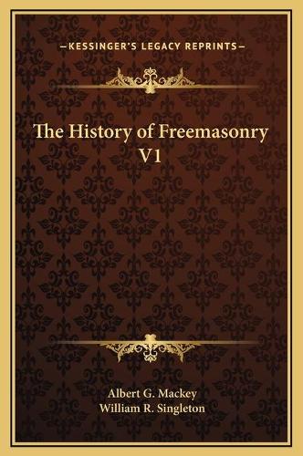 The History of Freemasonry V1