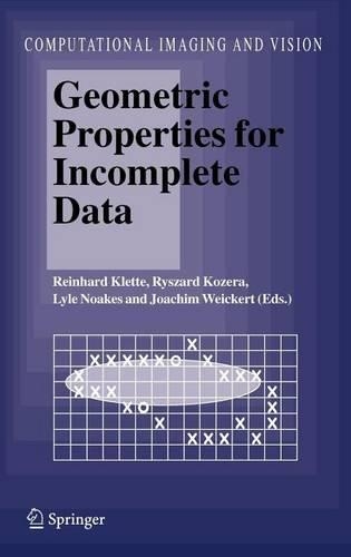 Geometric Properties for Incomplete Data: (Computational Imaging and Vision)