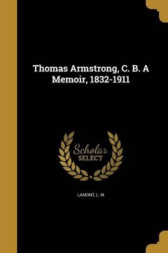 Thomas Armstrong, C. B. A Memoir, 1832-1911
