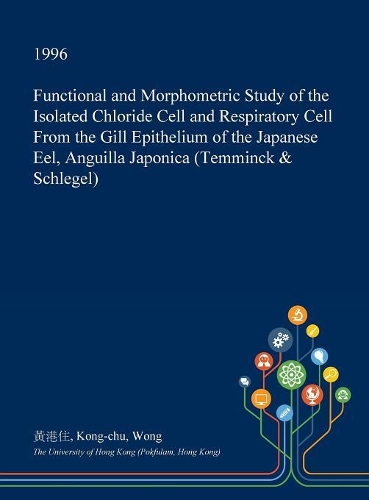 Functional and Morphometric Study of the Isolated Chloride Cell and Respiratory Cell from the Gill Epithelium of the Japanese Eel, Anguilla Japonica (Temminck & Schlegel)