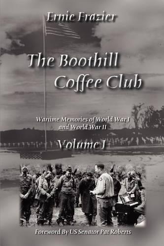 The Boothill Coffee Club Volume I: Wartime Memories of World War I and World War II: Wartime Memories of World War I and World War II(The Boothill Coffee Club, 1)