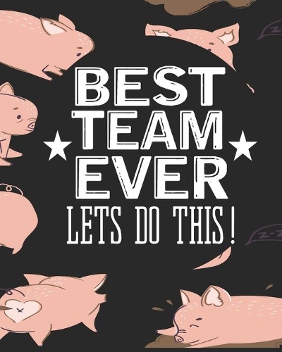 Best Team Ever Lets Do This!