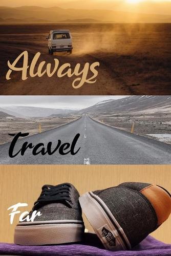 Always Travel Far