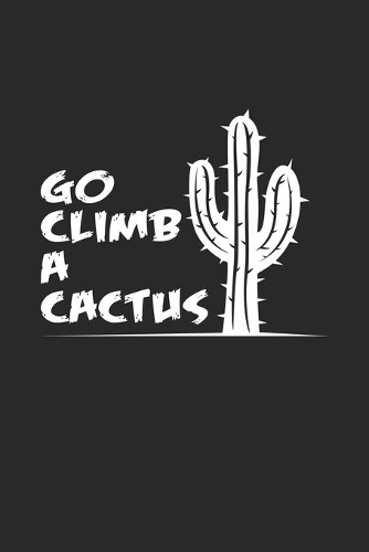 Go climb a cactus