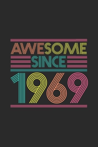 Awesome Since 1969: Blank Lined Notebook - Journal for Birthday Gift Idea