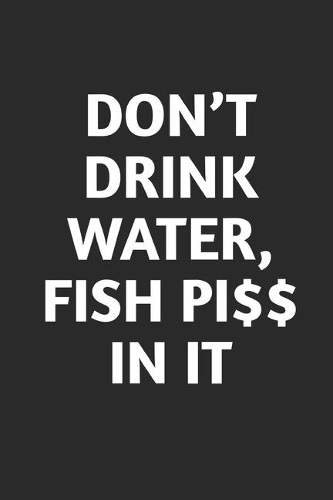 Don't Drink Water