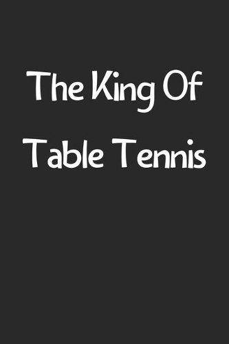 The King Of Table Tennis