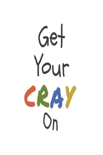 Get Your Cray On: Funny Back To School Gift Notebook For Teachers & Students
