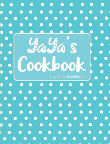 YaYa's Cookbook Blue Polka Dot Edition