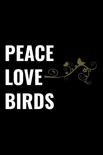 Peace Love Birds