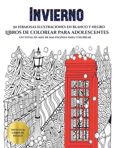 Libros de colorear para adolescentes (Invierno): Este libro contiene 30 láminas para colorear que se pueden usar para pintarlas, enmarcarlas y / o meditar con ellas. Puede fotocopiarse, imprimirse (5 Libros de Colorear Para Adolescentes)