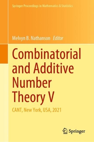 Combinatorial and Additive Number Theory V: CANT, New York, USA, 2021(395 Springer Proceedings in Mathematics & Statistics)