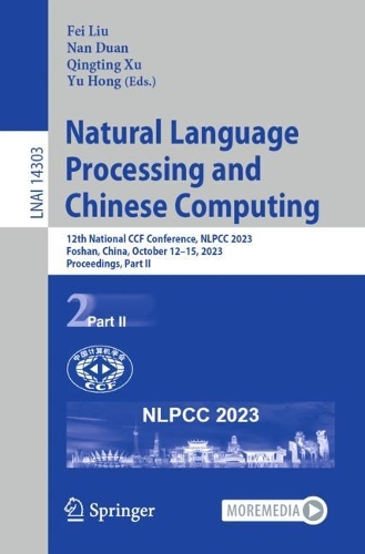 Natural Language Processing and Chinese Computing: 12th National CCF Conference, NLPCC 2023, Foshan, China, October 12–15, 2023, Proceedings, Part II(Lecture Notes in Artificial Intelligence)