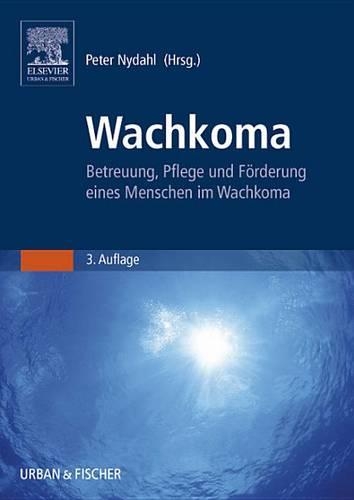Wachkoma: Betreuung, Pflege Und Förderung Eines Menschen Im Wachkoma(Pflege - Fachbuch - Urban & Fischer Verlag)