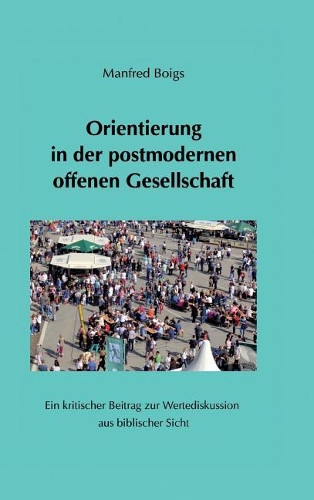 Orientierung in der postmodernen offenen Gesellschaft