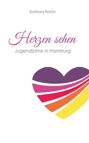 Herzen sehen: Jugendjahre in Hamburg