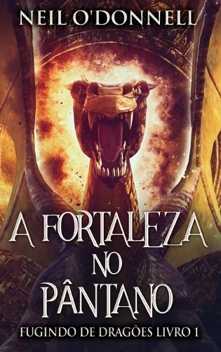 A Fortaleza no Pântano: (1 Fugindo de Dragões)