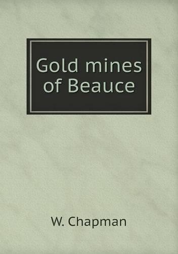 Gold mines of Beauce: (English)