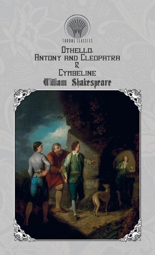 Othello, Antony and Cleopatra & Cymbeline