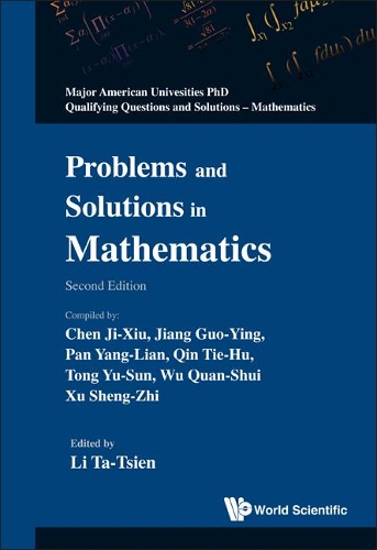 Problems And Solutions In Mathematics (2nd Edition): (0 Major American Universities Ph.d. Qualifying Questions And Solutions - Mathematics)