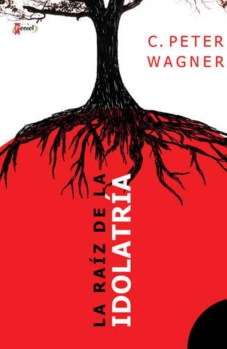 La Raiz de la Idolatria: Enfrentando Los Hechos/ Confronting the Powers(Spanish)