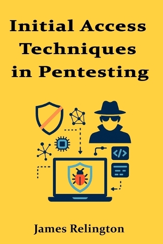 Initial Access Techniques in Pentesting: Breaking Into Hardened Networks
