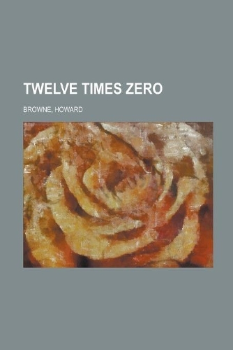 Twelve Times Zero Illustrated