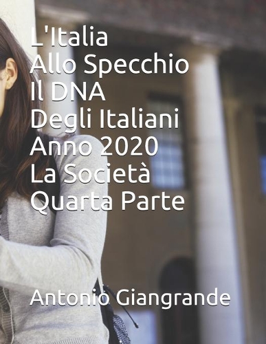 L'Italia Allo Specchio Il DNA Degli Italiani Anno 2020 La Società Quarta Parte