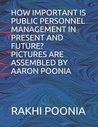 How Important Is Public Personnel Management in Present and Future?