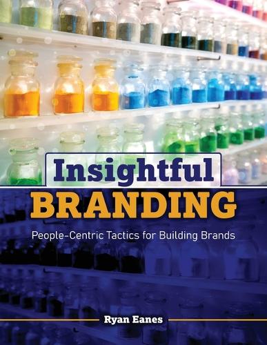 Insightful Branding: People-Centric Tactics for Building Brands