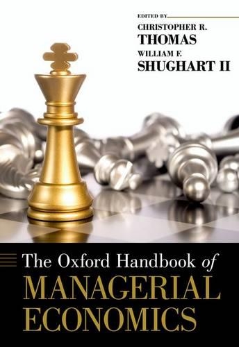 The Oxford Handbook of Managerial Economics: (Oxford Handbooks)