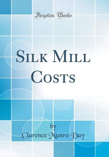 Silk Mill Costs (Classic Reprint)