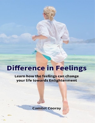 Difference In Feelings: Learn How the Feelings Can Change Your Life Towards Enlightenment
