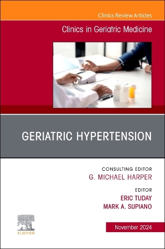 Geriatric Hypertension, an Issue of Clinics in Geriatric Medicine