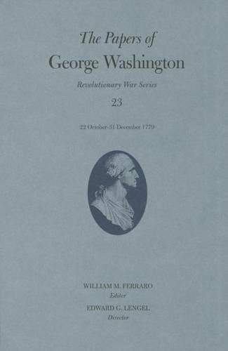 The Papers of George Washington: Revolutionary War Series, Volume 23