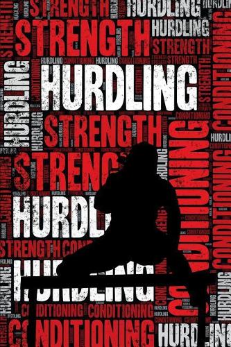 Womens Hurdling Strength and Conditioning Log: Womens Hurdling Workout Journal and Training Log and Diary for Female Hurdler and Coach - Womens Hurdling Notebook Tracker