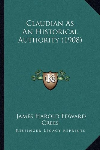 Claudian As An Historical Authority (1908): (English)