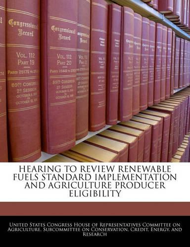 Hearing to Review Renewable Fuels Standard Implementation and Agriculture Producer Eligibility