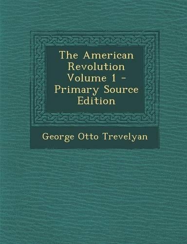 The American Revolution Volume 1
