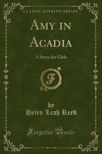 Amy in Acadia: A Story for Girls (Classic Reprint)