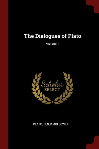 The Dialogues of Plato; Volume 1