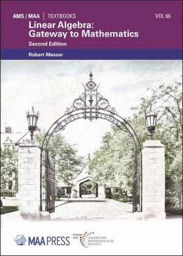 Linear Algebra: Gateway to Mathematics: (AMS/MAA Textbooks)