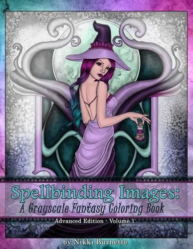 Spellbinding Images: A Grayscale Fantasy Coloring Book: Advanced Edition(Spellbinding Images: A Grayscale Fantasy Coloring Book)