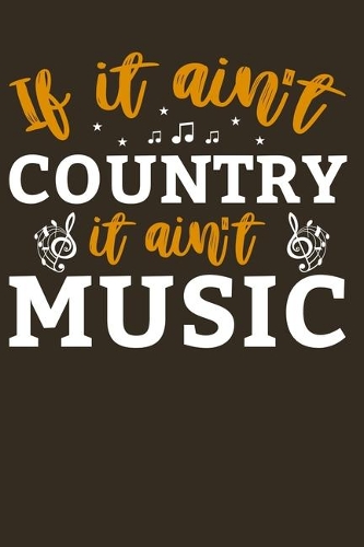 If It Ain't Country It Ain't Music
