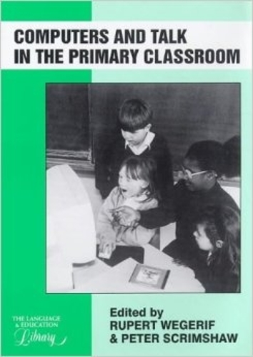Computers and Talk in the Primary Classroom: (12 The Language and Education Library)