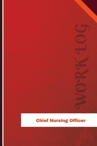 Chief Nursing Officer Work Log