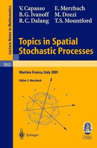 Topics in Spatial Stochastic Processes: Lectures given at the C.I.M.E. Summer School held in Martina Franca, Italy, July 1-8, 2001(1802 Lecture Notes in Mathematics)