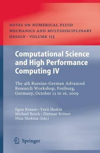 Computational Science and High Performance Computing IV: The 4th Russian-German Advanced Research Workshop, Freiburg, Germany, October 12 to 16, 2009(115 Notes on Numerical Fluid Mechanics and Multidisciplinary Design)