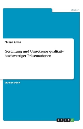 Gestaltung und Umsetzung qualitativ hochwertiger Präsentationen